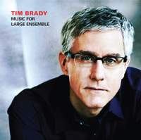 Tim Brady: Music for Large Ensemble