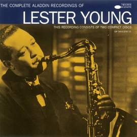 The Complete Aladdin Recordings Of Lester Young