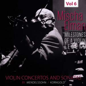 Milestones of a Violin Legend: Mischa Elman, Vol. 6 (Live)