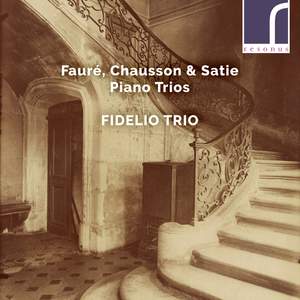 Fauré, Chausson & Satie: Piano Trios