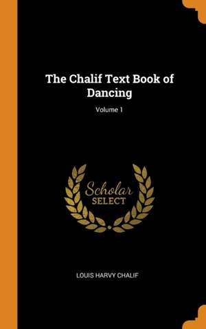 The Chalif Text Book of Dancing; Volume 1