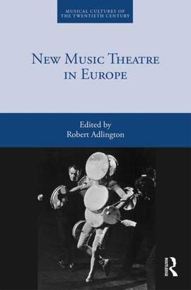 New Music Theatre in Europe: Transformations between 1955-1975