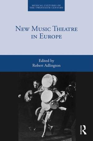 New Music Theatre in Europe: Transformations between 1955-1975