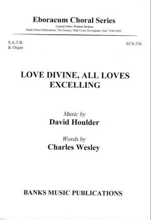 Houlder: Love Divine, All Loves Excelling
