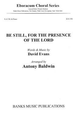 Evans/Baldwin: Be Still, For The Presence Of The Lord