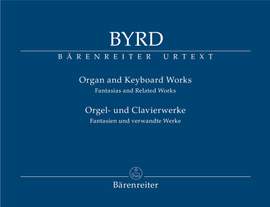 Byrd, William: Organ and Keyboard Works