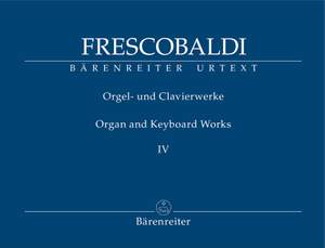 Girolamo Frescobaldi: Organ and Keyboard Works IV
