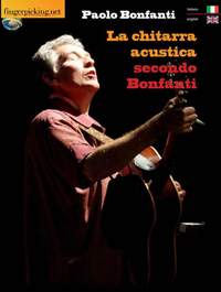 Paolo Bonfanti: La Chitarra Acustica Secondo Bonfanti