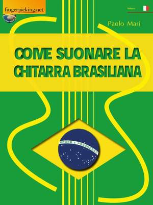 Paolo Mari: Come Suonare La Chitarra Brasiliana