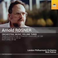 Arnold Rosner: Orchestral Music, Volume Three