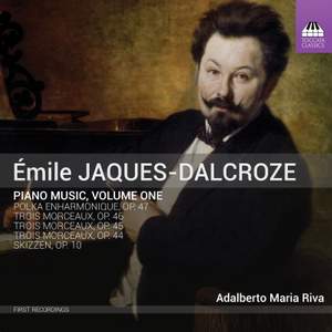 Émile Jaques-Dalcroze: Piano Music, Volume One