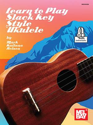 Mark Kailana Nelson: Learn to Play Slack Key Ukulele