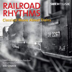 Railway Rhythms: Classical Music About Trains