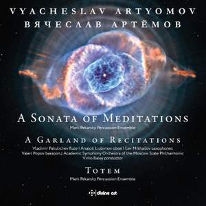 Vyacheslav Artyomov: A Sonata of Meditations; A Garland of Recitations; Totem