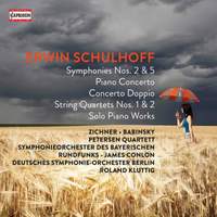 Erwin Schulhoff: Symphonies Nos. 2 & 5, String Quartets 1 & 2 & Piano Works