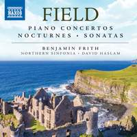 John Field: Piano Concertos, Nocturnes, Sonatas