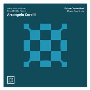 Arcangelo Corelli: Solos and Concertos Fitted for the Flutes
