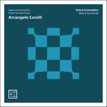 Arcangelo Corelli: Solos and Concertos Fitted for the Flutes