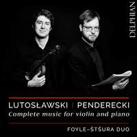 Lutosławski & Penderecki: Complete music for violin and piano