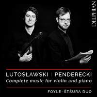 Lutoslawski & Penderecki: Complete music for violin and piano