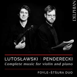 Lutoslawski & Penderecki: Complete music for violin and piano