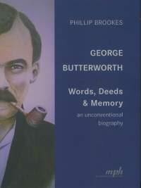 George Butterworth – Words, Deeds & Memory