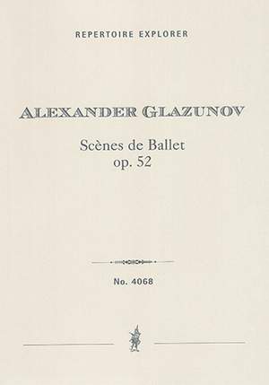 Glazunov, Alexander: Scènes de Ballet Op. 52, suite for grand orchestra