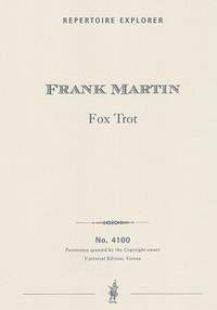 Martin, Frank: Fox Trot for small orchestra
