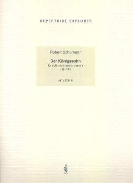 Schumann, Robert: Der Königssohn (The King‘s Son) for soli, choir and orchestra Op. 116
