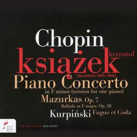 Chopin: Piano Concerto in F minor, 4 Mazurkas, Ballade & Kurpinsky: Fugue et Coda