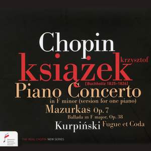 Chopin: Piano Concerto in F minor, 4 Mazurkas, Ballade & Kurpinsky: Fugue et Coda