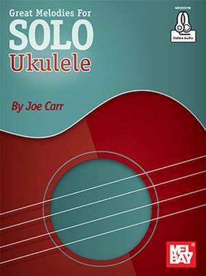Joe Carr: Great Melodies For Solo Ukulele
