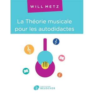 Will Metz: La Theorie Musicale Pour Les Autodidactes