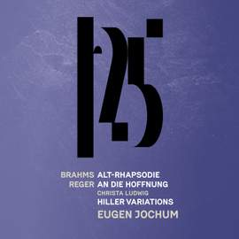 Brahms: Alto Rhapsody - Reger: An die Hoffnung, Reger: Hiller Variations & Fugue (Live)