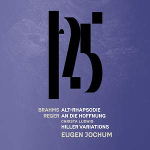 Brahms: Alto Rhapsody - Reger: An die Hoffnung, Reger: Hiller Variations & Fugue (Live)
