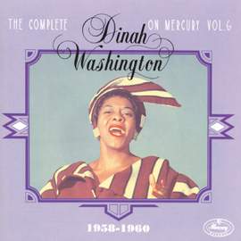 The Complete Dinah Washington On Mercury Vol. 6 (1958-1960)