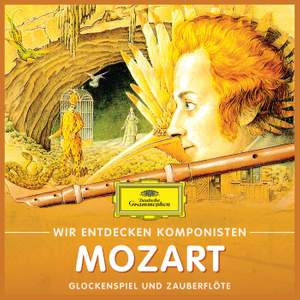 Wir Entdecken Komponisten: Wolfgang Amadeus Mozart – Glockenspiel und Zauberflöte