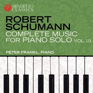 Schumann: Complete Music for Piano Solo, Vol. 10