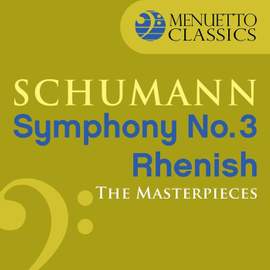 The Masterpieces - Schumann: Symphony No. 3 in E-Flat Major, Op. 97 'Rhenish'