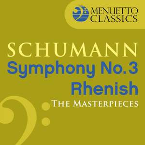 The Masterpieces - Schumann: Symphony No. 3 in E-Flat Major, Op. 97 'Rhenish'