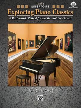 Nancy Bachus: Exploring Piano Classics Repertoire, Level 6
