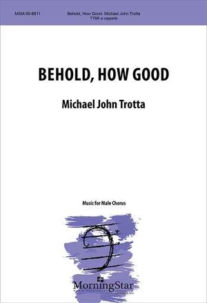 Michael John Trotta: Behold, How Good