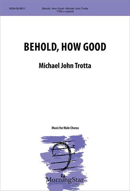 Michael John Trotta: Behold, How Good