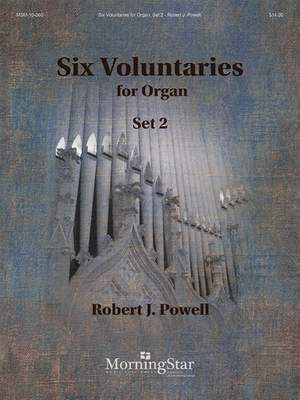 Robert J. Powell: Six Voluntaries for Organ, Set 2