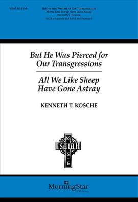 Kenneth T. Kosche: But He Was Pierced for Our Transgressions
