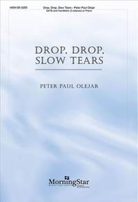 Peter Paul Olejar: Drop, Drop, Slow Tears