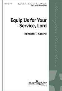 Kenneth T. Kosche: Equip Us for Your Service, Lord