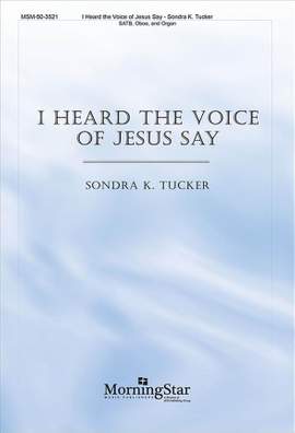 Sondra K. Tucker: I Heard the Voice of Jesus Say
