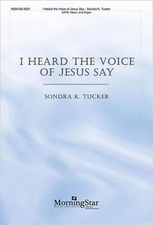 Sondra K. Tucker: I Heard the Voice of Jesus Say