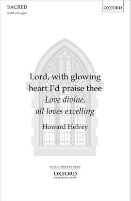 Helvey, Howard: Lord, with glowing heart I'd praise thee